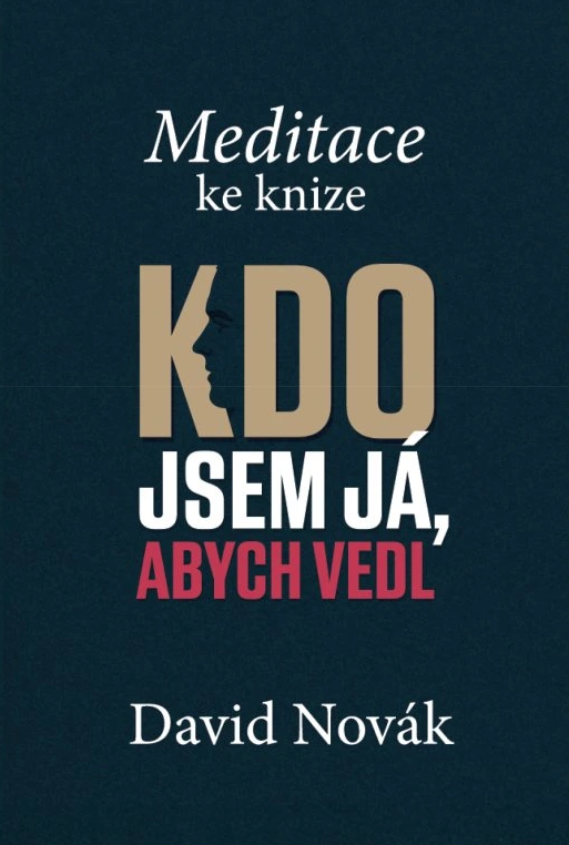 Meditace ke knize Kdo jsem já, abych vedl