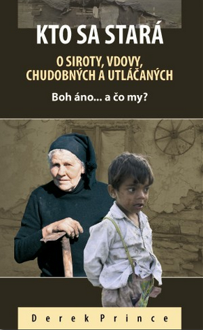 Kto sa stará o siroty, vdovy, chudobných a utláčaných: Boh áno... a čo my?