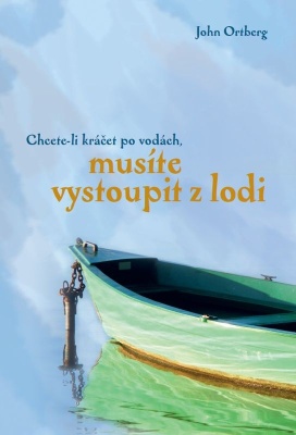 Chcete-li kráčet po vodách, musíte vystoupit z lodi