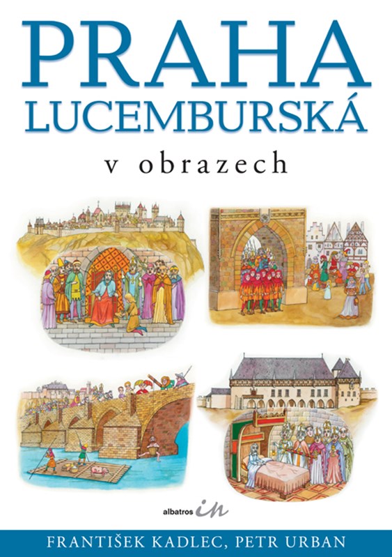 Praha lucemburská v obrazech